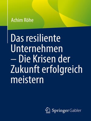 cover image of Das resiliente Unternehmen – Die Krisen der Zukunft erfolgreich meistern